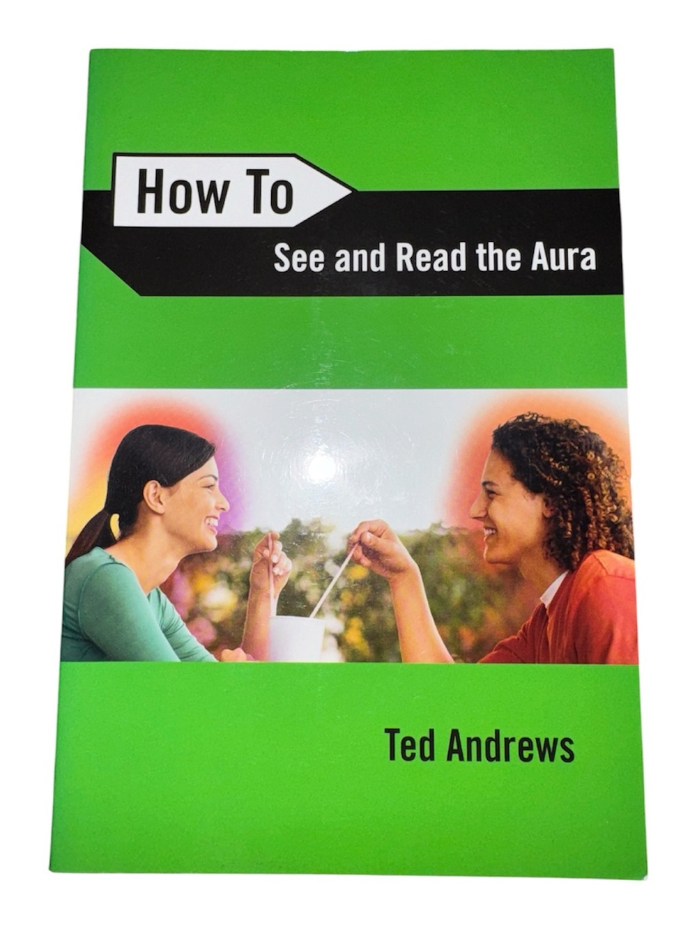 How To See and Read the Aura by Ted Andrews